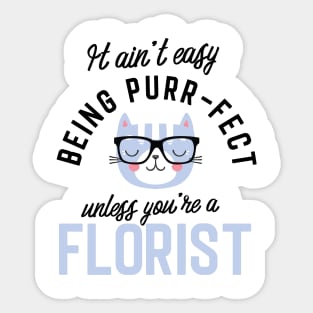 Florist Cat Gifts for Cat Lovers - It ain't easy being Purr Fect Sticker